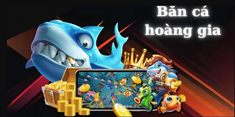 Top 3 Điểm Mạnh Giúp Bắn Cá Hoàng Gia Gây Sốt Trên Thị Trường