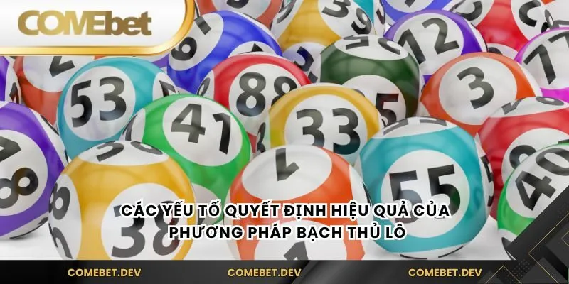 Các yếu tố quyết định hiệu quả của phương pháp bạch thủ lô