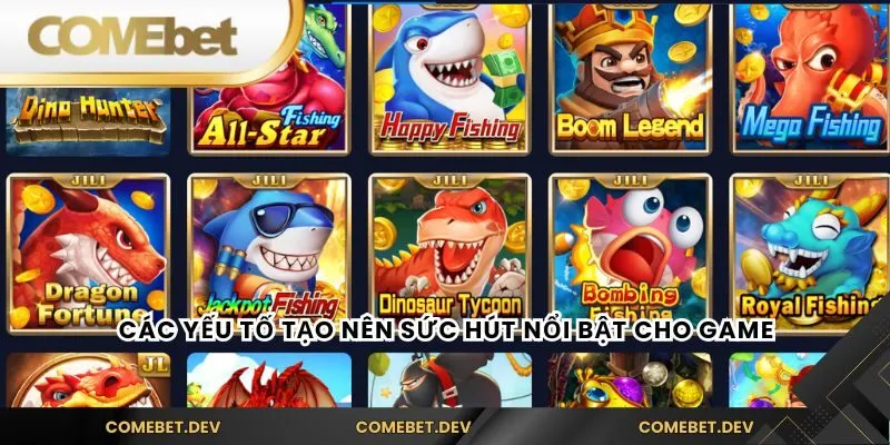 Các yếu tố tạo nên sức hút nổi bật cho game