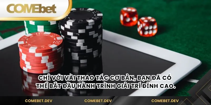 Chỉ với vài thao tác cơ bản, bạn đã có thể bắt đầu hành trình giải trí đỉnh cao.