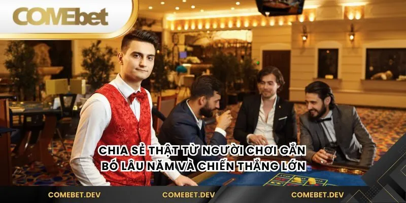 Chia sẻ thật từ người chơi gắn bó lâu năm và chiến thắng lớn