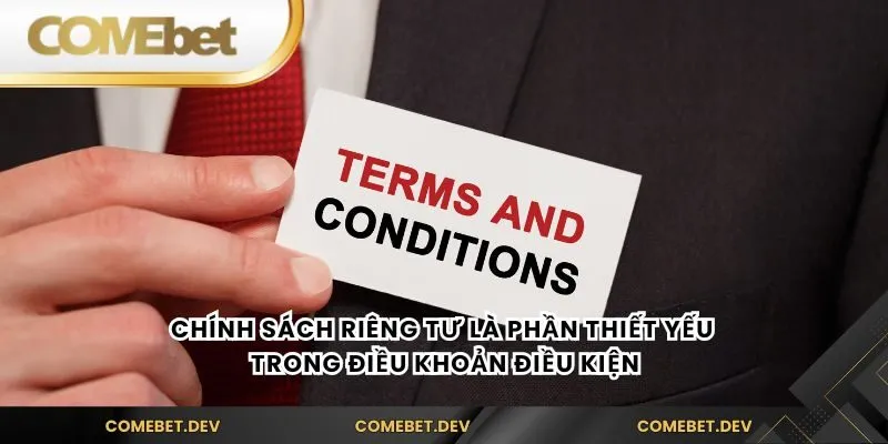 Chính sách riêng tư là phần thiết yếu trong Điều khoản điều kiện