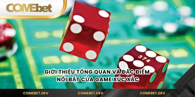 Giới thiệu tổng quan và đặc điểm nổi bật của game xúc xắc
