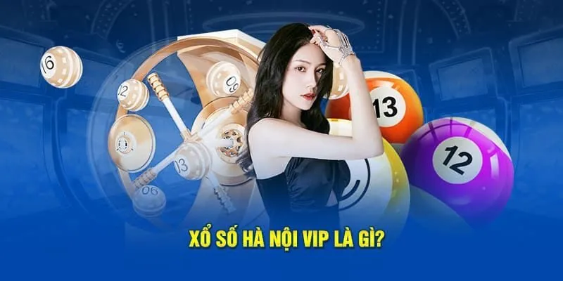 Khám Phá Xổ Số Hà Nội VIP: Hình Thức Chơi Mới Đầy Hấp Dẫn