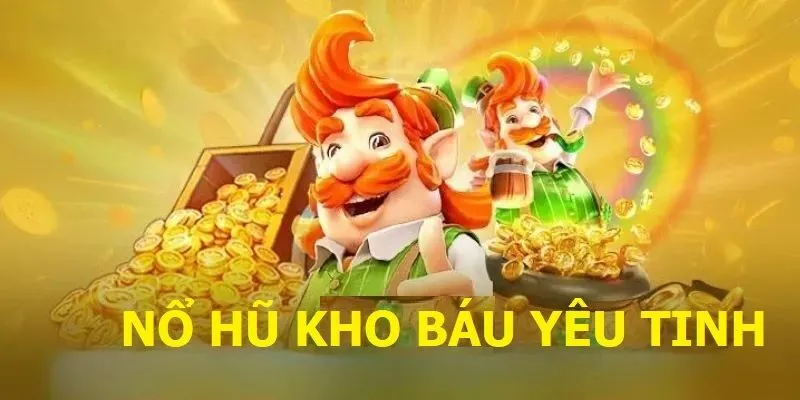 Đắm Mình Trong Kho Báu Yêu Tinh – Game Nổ Hũ Siêu Hot