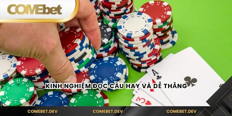 Kinh nghiệm đọc cầu hay và dễ thắng