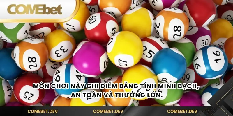 Môn chơi này ghi điểm bằng tính minh bạch, an toàn và thưởng lớn.