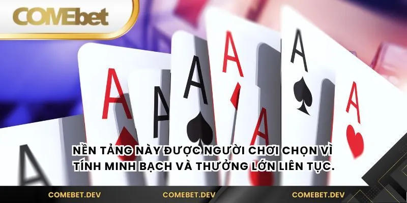 Nền tảng này được người chơi chọn vì tính minh bạch và thưởng lớn liên tục.