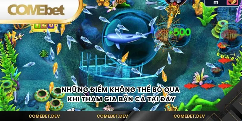 Những điểm không thể bỏ qua khi tham gia bắn cá tại đây