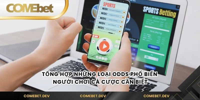 Tổng hợp những loại odds phổ biến người chơi cá cược cần biết