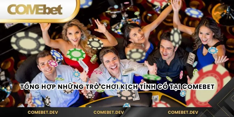Tổng hợp những trò chơi kịch tính có tại comebet