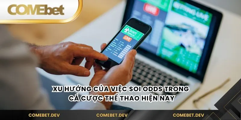 Xu hướng của việc soi odds trong cá cược thể thao hiện nay